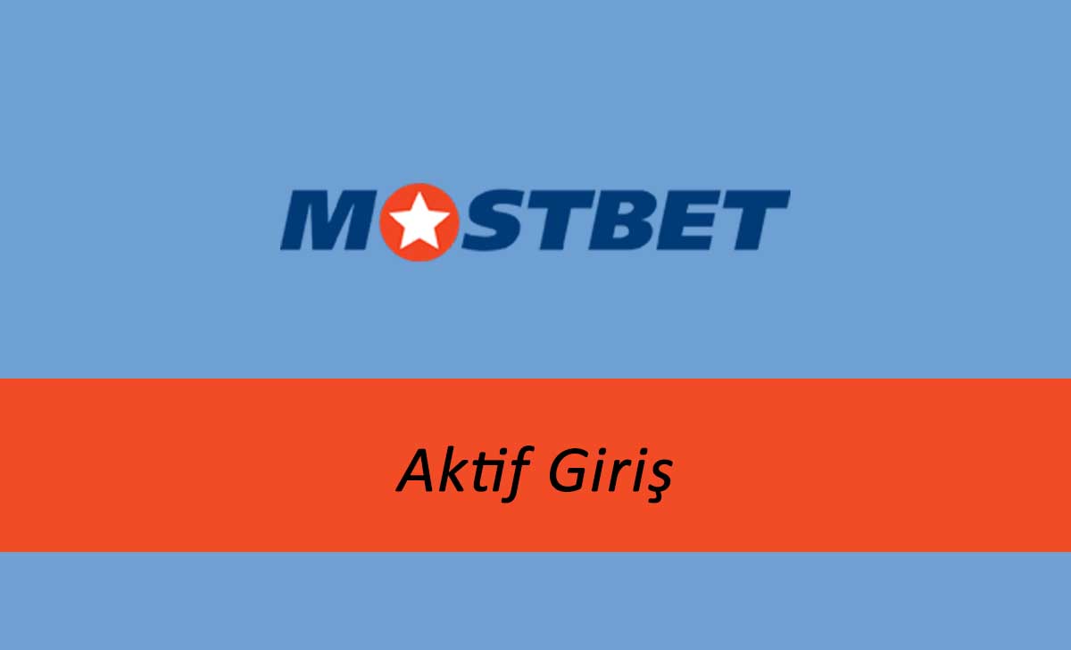 Mostbet Aktif Giriş 